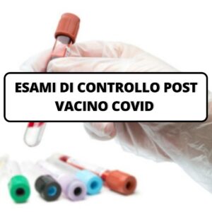 ESAMI DI CONTROLLO POST VACINO COVID